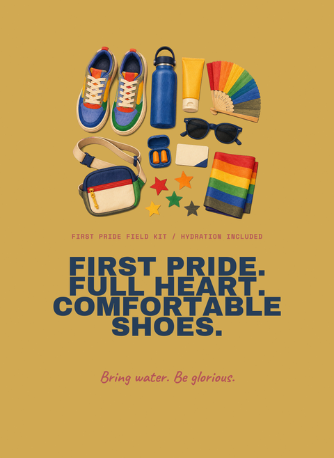First Pride. Full Heart. Comfortable Shoes.