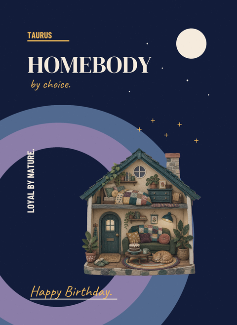 Homebody by Choice. Loyal by Nature.